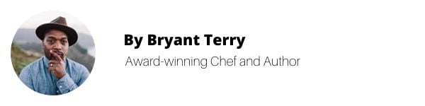 by Bryant Terry - award winning chef and author