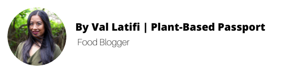 By Val Latifi, Best of Vegan contributor and food blogger at Plant-Based Passport
