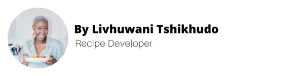 Author photo. Text reads "By Livhuwani Tshikhudo - Recipe Developer" 